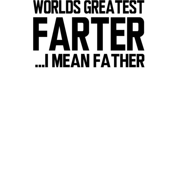 000294 Worlds Greatest Farter I Mean Father wtp Thumbnail